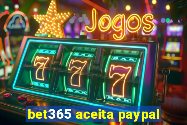 bet365 aceita paypal